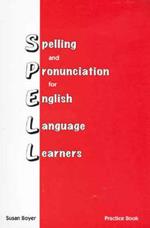 Spelling and Pronunciation for English Language Learners: Practice Book