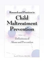 Research and Practices in Child Maltreatment Prevention: Volume 1, Definitions of Abuse and Prevention