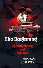 The Beginning of John Henry and Alphonse