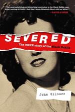 Severed: The True Story Of The Black Dahlia: New Edition