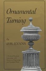 Ornamental Turning: A Work of Practical Instruction in the Above Art ; With Numerous Engravings and Autotype Plates