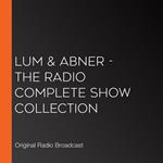 Lum & Abner - The Radio Complete Show Collection