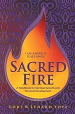 Sacred Fire: A Handbook for Spiritual Growth and Personal Development