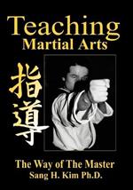 Teaching Martial Arts: The Way of the Master -2nd Edition-