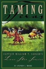 Taming Texas: Captain William T. Sadler's Lone Star Service