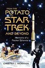 From The Potato to Star Trek and Beyond: Memoirs of a Rocket Scientist