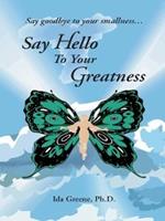 Say Goodbye to Your Smallness, Say Hello to Your Greatness