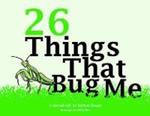 26 Things That Bug Me: A Special ABC