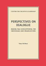 Perspectives on Dialogue: Making Talk Developmental for Individuals and Organizations