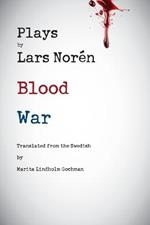 Plays by Lars Noren: Blood and War