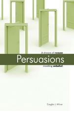 Persuasions: A Dream of Reason Meeting Unbelief.