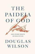 The Paideia of God: & Other Essays on Education