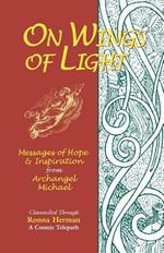 On Wings of Light: Messages of Hope and Inspiration from Archangel Michael