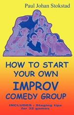 How To Start Your Own Improv Comedy Group