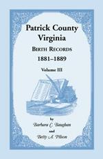 Patrick County, Virginia Birth Records 1881-1889 Volume III