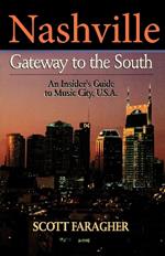 Nashville: Gateway to the South: An Insider's Guide to Music City, U.S.A.