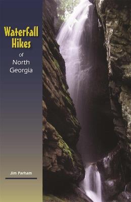 Waterfall Hikes of North Georgia - Jim Parham - cover