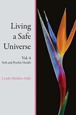 Living a Safe Universe, Vol. 4: Seth and Psychic Health