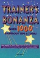 Trainer's Bonanza: Over 1000 Fabulous Tips & Tools