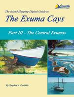 The Island Hopping Digital Guide to the Exuma Cays - Part III - The Central Exumas