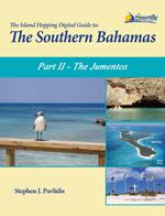 The Island Hopping Digital Guide To The Southern Bahamas - Part II - The Jumentos