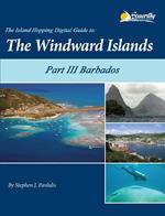 The Island Hopping Digital Guide To The Windward Islands - Part III - Barbados