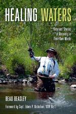 Healing Waters: Veterans' Stories of Recovery in Their Own Words