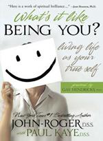 What's it Like Being You?: Living Life as Your True Self!