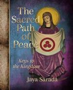 The Sacred Path of Peace: Keys to the Kingdom