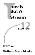 Time is But a Stream: Twelve Stories