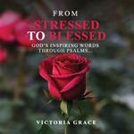 From Stressed to Blessed: God's Inspiring Words Through Psalms