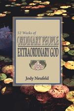 52 Weeks of Ordinary People - Extraordinary God