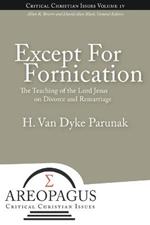 Except for Fornication: The Teaching of the Lord Jesus on Divorce and Remarriage