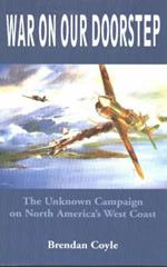 War on Our Doorstep: The Unknown Campaign on North America's West Coast