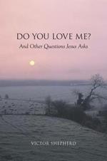 Do You Love Me? And Other Questions Jesus Asks