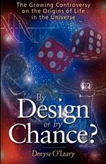 By Design or by Chance?: The Growing Controversy on the Origins of Life in the Universe