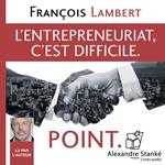 L'entepreneuriat c'est difficile. Point.