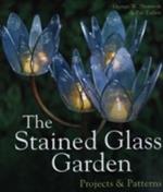 The Stained Glass Garden: Projects & Patterns