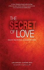 Secret of Love, The: Unlock the Mystery and Unleash the Magic