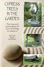 Cypress Trees in the Garden: The Second Generation of Zen Teaching in America