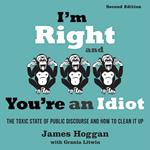 I'm Right and You're an Idiot - 2nd Edition