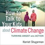 How to Talk to Your Kids About Climate Change