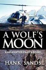 A Wolf's Moon: A Helicopter Pilot's Story