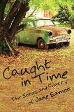 Caught in Time: Songs & Poetry