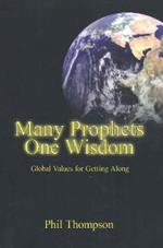 Many Prophets, One Wisdom: Global Values for Getting Along