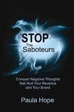 Stop the Saboteurs: Conquer Negative Thoughts That Hurt Your Revenue & Your Brand