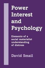 Power, Interest and Psychology: Elements of a Social Materialist Understanding of Distress