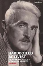 Hardboiled Activist: The Work and Politics of Dashiell Hammett