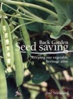 Back Garden Seed Saving: Keeping Our Vegetable Heritage Alive