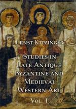 Studies in Late Antique, Byzantine and Medieval Western Art, Volume 1: Studies in Late Antique and Byzantine Art